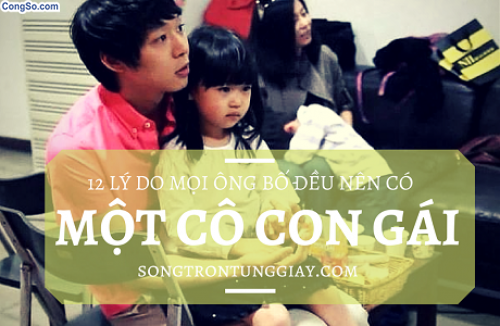 12 lý do mọi ông bố nên có một cô con gái