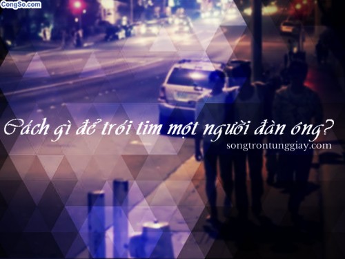 Cách gì để trói tim một người đàn ông?